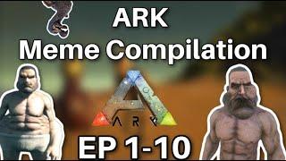 ARK Meme Compilation - Ark Survival Evolved Memes Ep 1-10