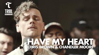 Have My Heart (feat. Chandler Moore & Chris Brown) | Maverick City Music | TRIBL