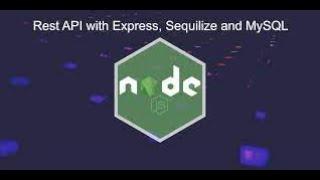 Tutorial on Creating a RESTful API Using Node.js Express - Sequelize and mysql