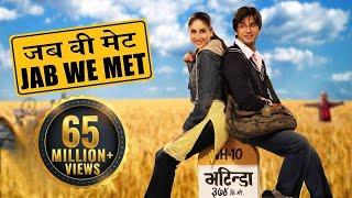 Jab We Met | Full Movie | Kareena Kapoor | Shahid Kapoor | Bollywood Movie