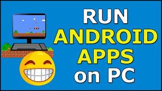 How To Run Android Games And Apps on PC