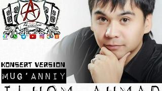 Ilhom Ahmad-Mug'anniy (konsert version)