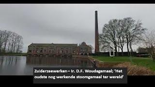 Zuiderzeewerken - Ir. D.F. Woudagemaal in Lemmer: 'Het oudste nog werkende stoomgemaal ter wereld'