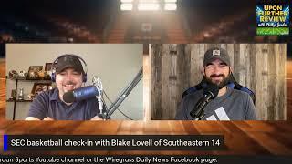 SEC Hoops Off-season Check-in with Blake Lovell of The Southeastern 14 | Upon Further Review