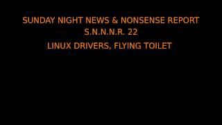 News & Nonsense 22 Linux Drivers, Flying Toilet