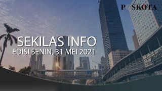 SEKILAS INFO POSKOTA EDISI SENIN 31 MEI 2021