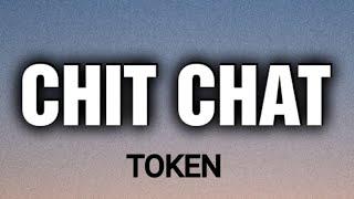 TOKEN - CHIT CHAT ( LYRICS )