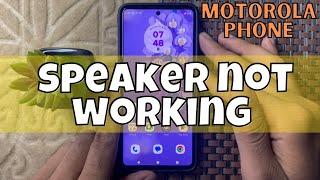 How to fix Motorola Phone speaker not working problem