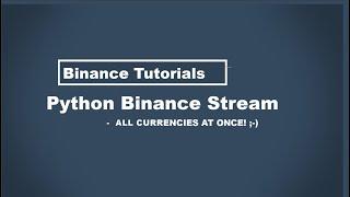 Python Binance - Stream all currencies at once !