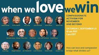 When We Love, We Win: Compassionate Activism for November and Beyond - Tara Brach & Friends