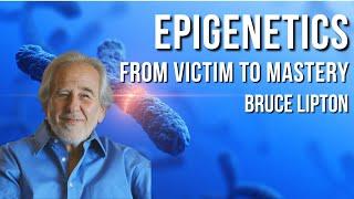 New Science of Epigenetics with Bruce Lipton