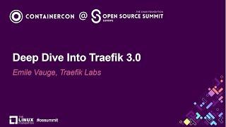 Deep Dive Into Traefik 3.0 - Emile Vauge, Traefik Labs