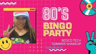 It's an 80s Bingo Party - Bosco Tech Summer Shakeup!!
