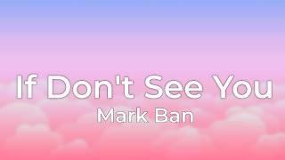 If I Don't See You 2 - Lyrics Video - Official Mark Ban