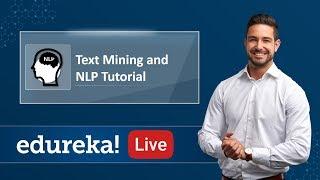 Text Mining and NLP Tutorial | Natural Language Processing Explained | Edureka | NLP Live - 1