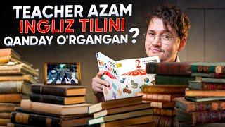 TEACHER AZAM ingliz tilini qanday o'rgangani haqida | Bu darajaga chiqish uchun nima qilish kerak?