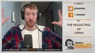 Thorin's Thoughts - The Neglecting of China (LoL)