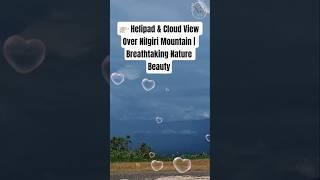  Helipad & Cloud View Over Nilgiri Mountain | Breathtaking Nature Beauty by NaturalBeauty349