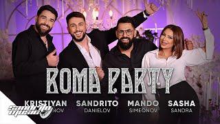 Roma Party  - Mando x Kristiyan x Sasha x Sandrito | Рома Парти - Мандо х Саша х Кристиян х Сандри