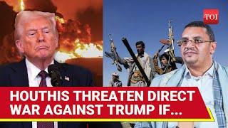 Houthis Warn Trump Of War On American Targets In Middle East | 'Eyes On Gaza...Fingers On Trigger'