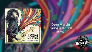 Dom Martin "Buried In The Hail (Live)" {Official Audio}