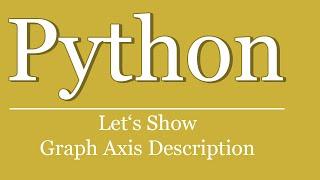 Let's Show #84 - Python Tutorial - Graph Axen Beschriftung | axis label | pyqtgraph | numpy | python