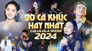 Top 20 Ca Khúc Hay Nhất Tại Lululola Show 2024 - Hiền Hồ, Quốc Thiên, Hoàng Hải, Bảo Anh, Myra Trần