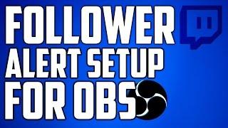 How To Setup Up Twitch Follower Alert In Open Broadcaster Software - Tutorial #36