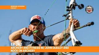 262. Archery and Fitness w/ John Dudley and Nock On Archery