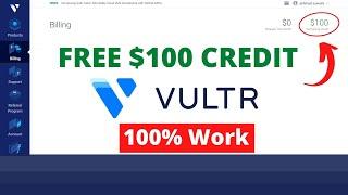 How To Get Vultr Free Credit 100$ - Work in 2023 | How To Get $100 Free Vultr Promotional