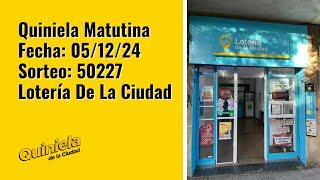 Sorteo Quiniela Matutina Lotería De La Ciudad 5/12/2024 - Sorteo 50227 - LotiMagic