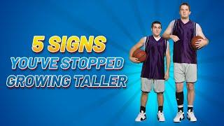 What are 5 signs that you have stopped growing in height?