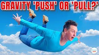 Does Gravity 'Push' or 'Pull?'