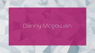 Danny Mcgowan - appearance