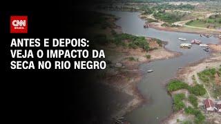 Antes e Depois: Veja o impacto da seca no Rio Negro | AGORA CNN