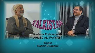 Episode 16 | Kashmir Podcast with Ahmed Ali Fayyaz | Bashir Budgami, Film & TV Director, Ex DDG DD