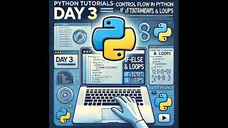 Python Tutorials: Day 3: Control Flow in Python (If Statements and Loops) | EngiCode