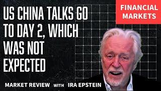 Financial Markets: US-China Talks Extend to Unexpected Day 2; Ira Epstein's Video for 6-9-2025