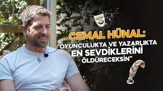 Cemal Hünal: '' Oyunculukta ve Yazarlıkta En Sevdiklerini Öldüreceksin ''
