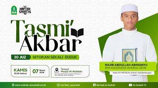 TASMI AKBAR | SETORAN HAFALAN 30 JUZ SEKALI DUDUK | NAJIB ABDULLAH ABIMANYU