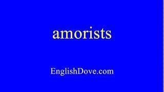 How to pronounce amorists in American English.