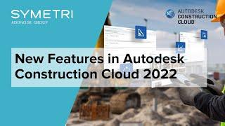 Autodesk Construction Cloud New Features 2022