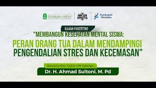 KAJIAN PARENTING | MEMBANGUN KESEHATAN MENTAL SISWA | Dr. H. AHMAD SULTONI, M. Pd