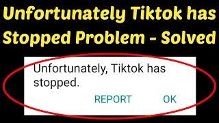 How To Fix Unfortunately TikTok Has Stopped Problem Solved