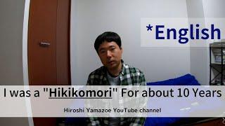 I was a Hikikomori for about 10 years