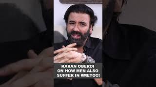 Karan Oberoi on how men suffer in #MeToo!