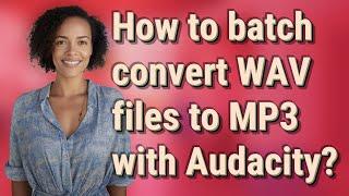 How to batch convert WAV files to MP3 with Audacity?