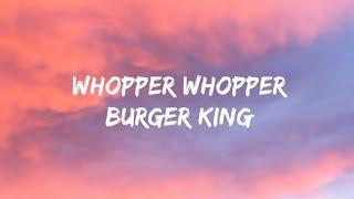 Whopper Whopper From Burger King (Lyrics)