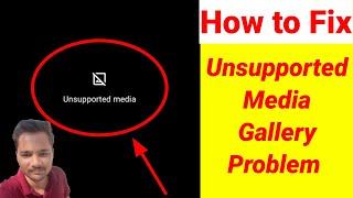 How to Fix Unsupported Media in Gallery Problem Android 2024