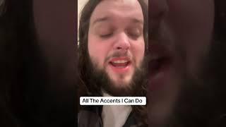 Every accent I can do